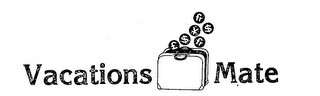 VACATIONS MATE FR $ 