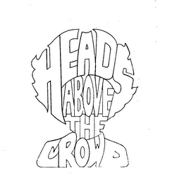 HEADS ABOVE THE CROWD trademark