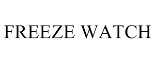 FREEZE WATCH
