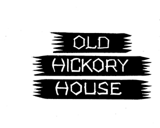 OLD HICKORY HOUSE