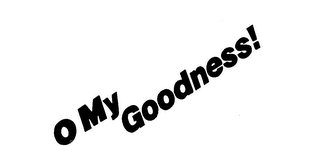 O MY GOODNESS!
