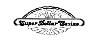 SUPER DOLLAR CASINO trademark