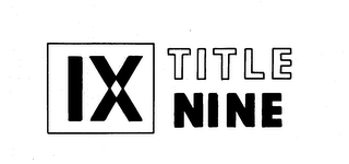 IX TITLE NINE trademark