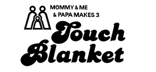 MOMMY & ME & PAPA MAKES 3 TOUCH BLANKET 