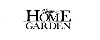 HOUSTON HOME GARDEN trademark
