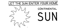 CONTINENTAL SUN LET THE SUN ENTER YOUR HOME