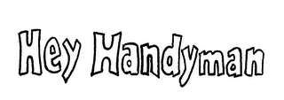 HEY HANDYMAN trademark