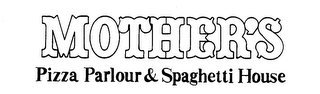 MOTHER'S PIZZA PARLOUR & SPAGHETTI HOUSE