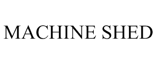MACHINE SHED trademark