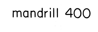 MANDRILL 400 trademark