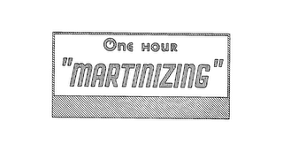 ONE HOUR "MARTINIZING"