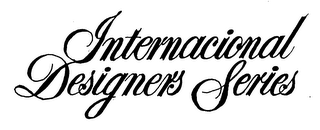 INTERNACIONAL DESIGNERS SERIES