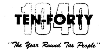 10-40 TEN-FORTY "THE YEAR ROUND TAX PEOPLE" trademark