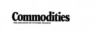 COMMODITIES THE MAGAZINE OF FUTURES TRADING