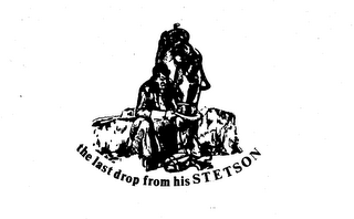 THE LAST DROP FROM HIS STETSON
