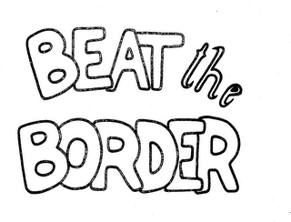 BEAT THE BORDER trademark