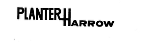 PLANTER HARROW trademark