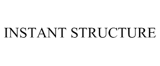 INSTANT STRUCTURE trademark