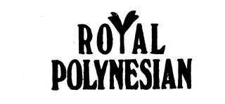 ROYAL POLYNESIAN trademark