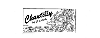 CHANTILLY BY JILL KASTEN trademark