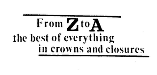 FROM Z TO A THE BEST OF EVERYTHING IN CROWNS AND CLOSURES