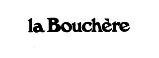 LA BOUCHERE trademark