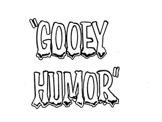 "GOOEY HUMOR"