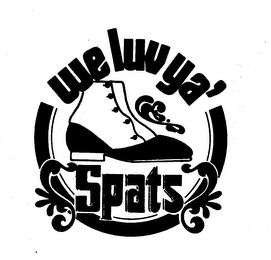 WE LUVYA' SPATS