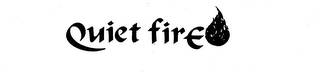 QUIET FIRE trademark