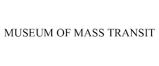 MUSEUM OF MASS TRANSIT trademark