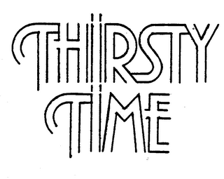 THIRSTY TIME