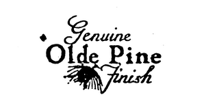 GENUINE OLDE PINE FINISH trademark