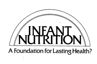 INFANT NUTRITION A FOUNDATION FOR LASTING HEALTH?