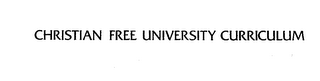 CHRISTIAN FREE UNIVERSITY CURRICULUM trademark