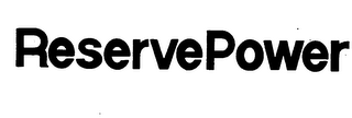 RESERVEPOWER trademark