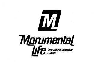 M MONUMENTAL LIFE TOMORROW'S INSURANCE ...TODAY