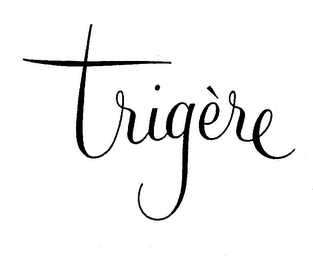 TRIGERE