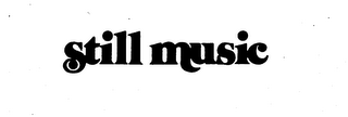 STILL MUSIC trademark