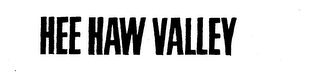 HEE HAW VALLEY trademark