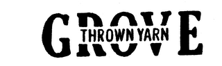 GROVE THROWN YARN trademark