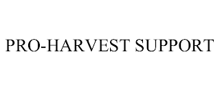 PRO-HARVEST SUPPORT trademark