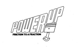 POWERUP FRICTION TO A FRACTION