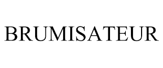 BRUMISATEUR trademark