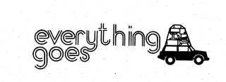EVERYTHING GOES