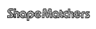 SHAPE MATCHERS trademark