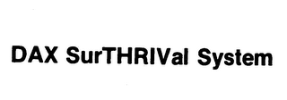 DAX SURTHRIVAL SYSTEM trademark