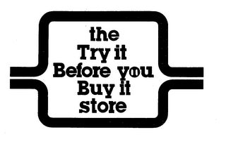 THE TRY IT BEFORE YOU BUY IT STORE