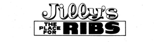 JILLY'S; THE PLACE FOR RIBS trademark