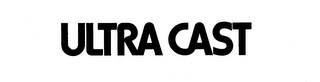 ULTRA CAST trademark