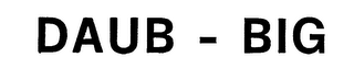 DAUB-BIG trademark